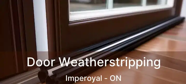  Door Weatherstripping Imperoyal - ON
