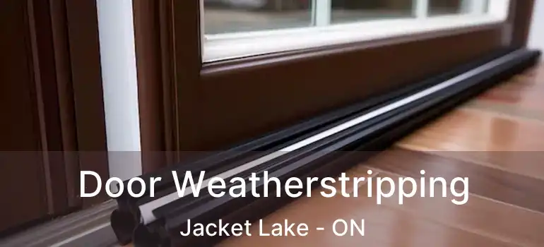  Door Weatherstripping Jacket Lake - ON