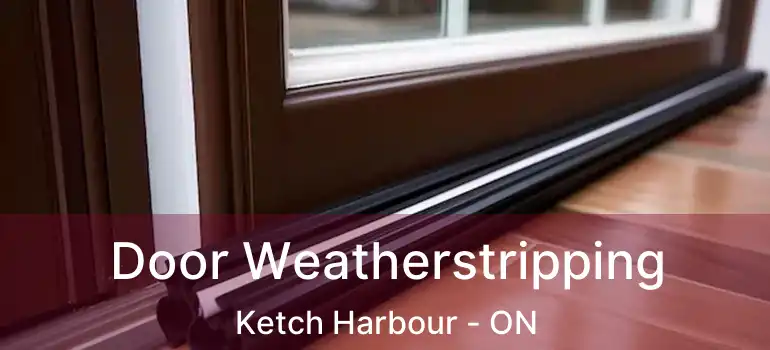  Door Weatherstripping Ketch Harbour - ON