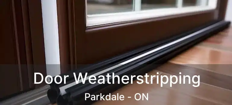  Door Weatherstripping Parkdale - ON