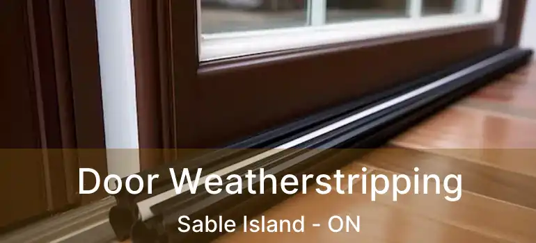  Door Weatherstripping Sable Island - ON