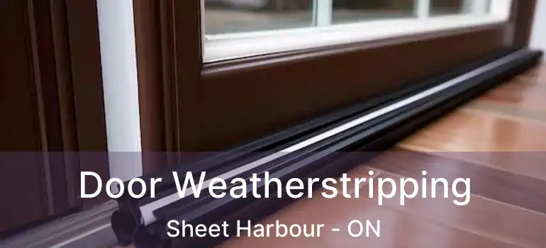  Door Weatherstripping Sheet Harbour - ON