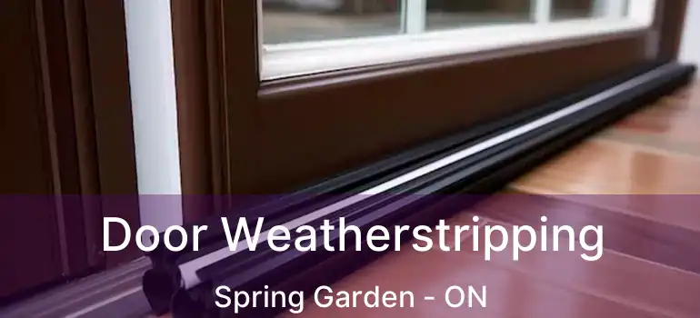 Door Weatherstripping Spring Garden - ON