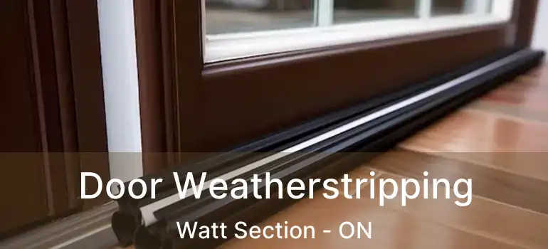  Door Weatherstripping Watt Section - ON