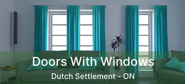  Doors With Windows Dutch Settlement - ON