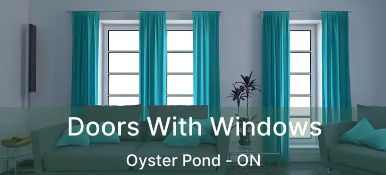  Doors With Windows Oyster Pond - ON