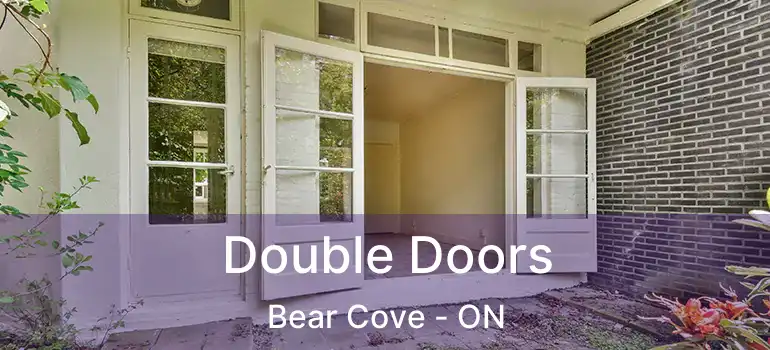  Double Doors Bear Cove - ON