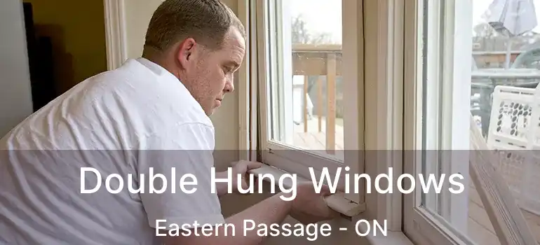  Double Hung Windows Eastern Passage - ON