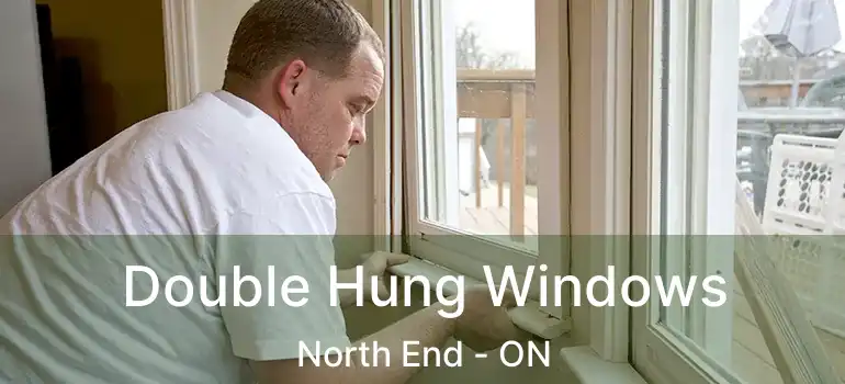  Double Hung Windows North End - ON