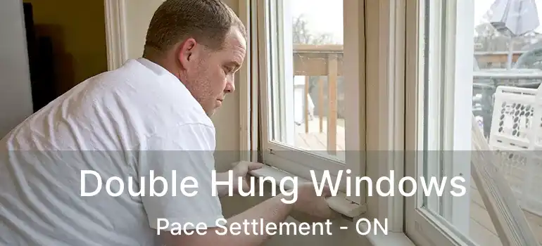 Double Hung Windows Pace Settlement - ON
