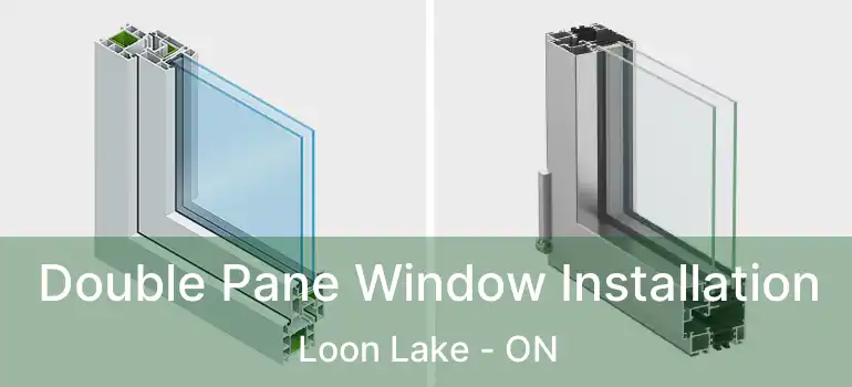  Double Pane Window Installation Loon Lake - ON