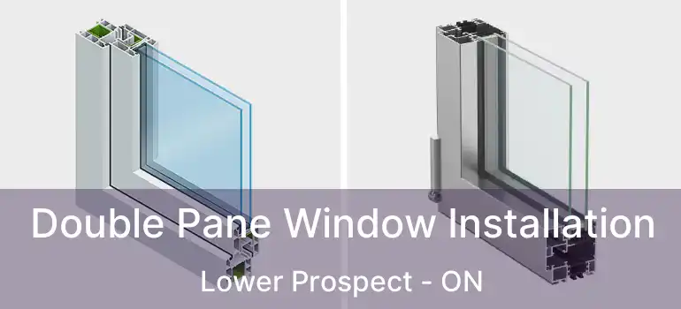  Double Pane Window Installation Lower Prospect - ON