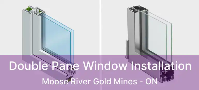  Double Pane Window Installation Moose River Gold Mines - ON