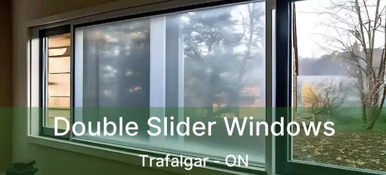  Double Slider Windows Trafalgar - ON