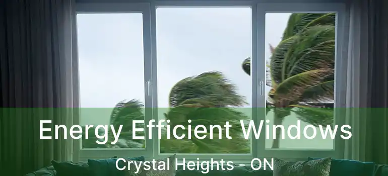  Energy Efficient Windows Crystal Heights - ON
