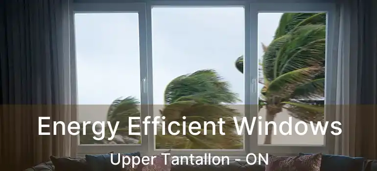  Energy Efficient Windows Upper Tantallon - ON