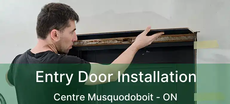  Entry Door Installation Centre Musquodoboit - ON