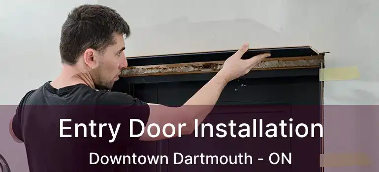  Entry Door Installation Downtown Dartmouth - ON