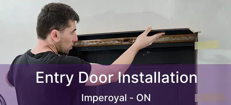  Entry Door Installation Imperoyal - ON