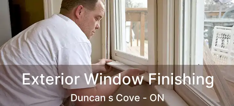 Exterior Window Finishing Duncan s Cove - ON