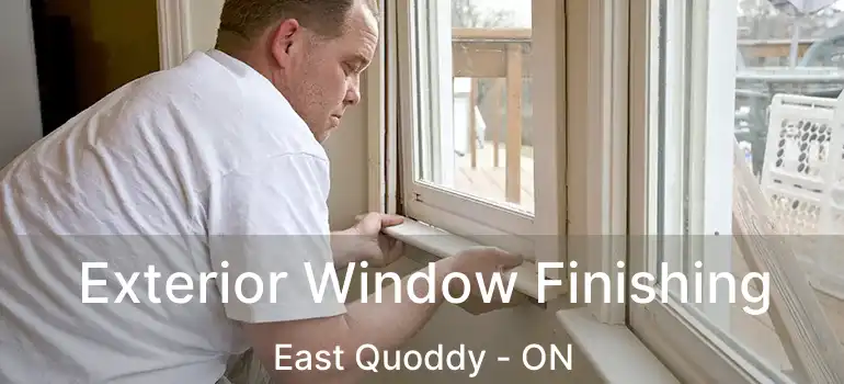  Exterior Window Finishing East Quoddy - ON