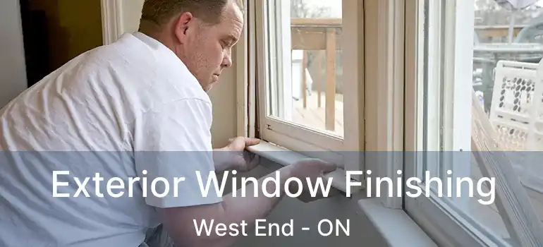  Exterior Window Finishing West End - ON