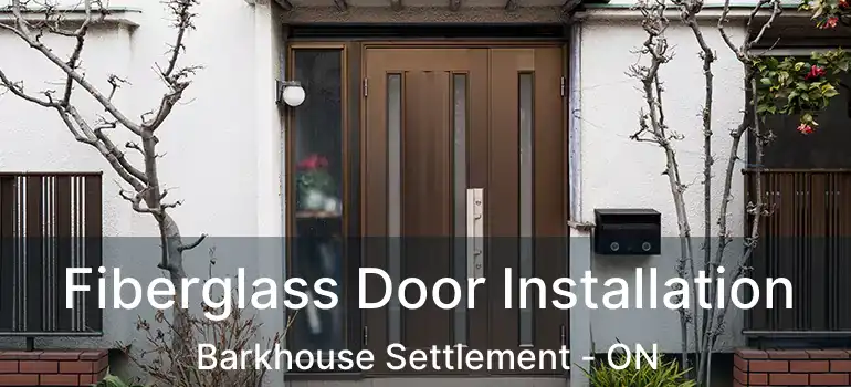  Fiberglass Door Installation Barkhouse Settlement - ON