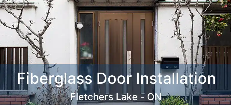  Fiberglass Door Installation Fletchers Lake - ON