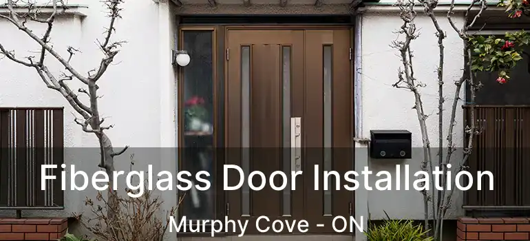  Fiberglass Door Installation Murphy Cove - ON