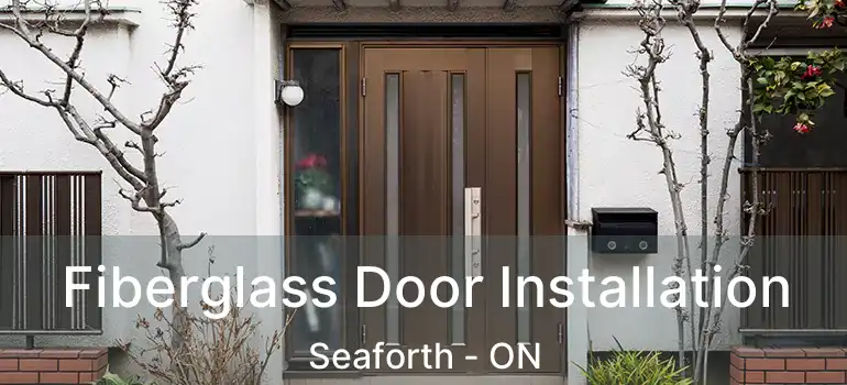  Fiberglass Door Installation Seaforth - ON