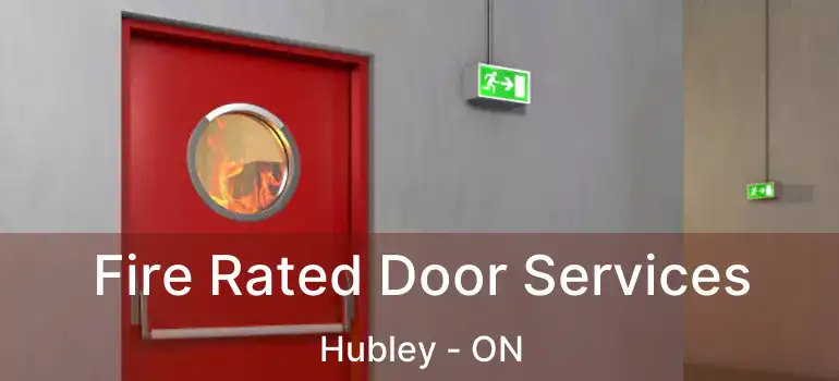  Fire Rated Door Services Hubley - ON