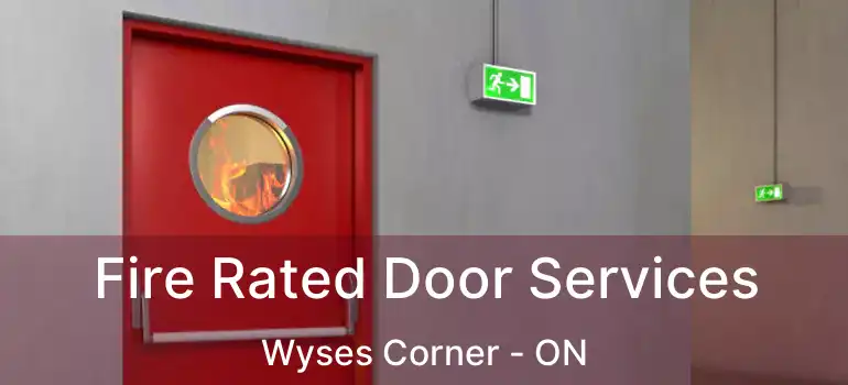  Fire Rated Door Services Wyses Corner - ON