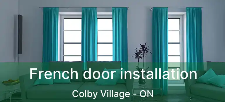  French door installation Colby Village - ON