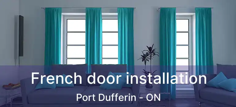  French door installation Port Dufferin - ON