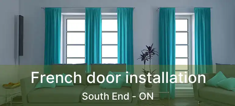  French door installation South End - ON
