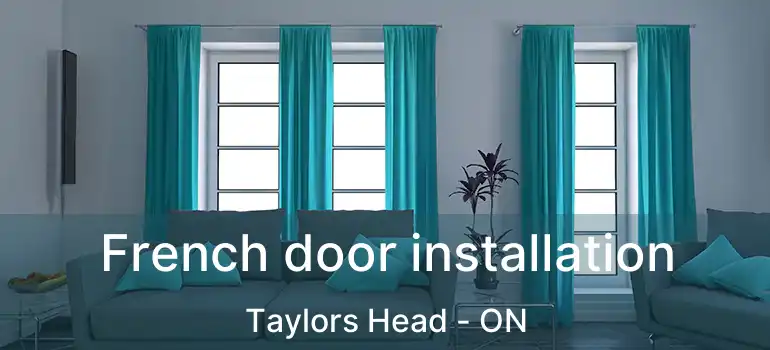  French door installation Taylors Head - ON