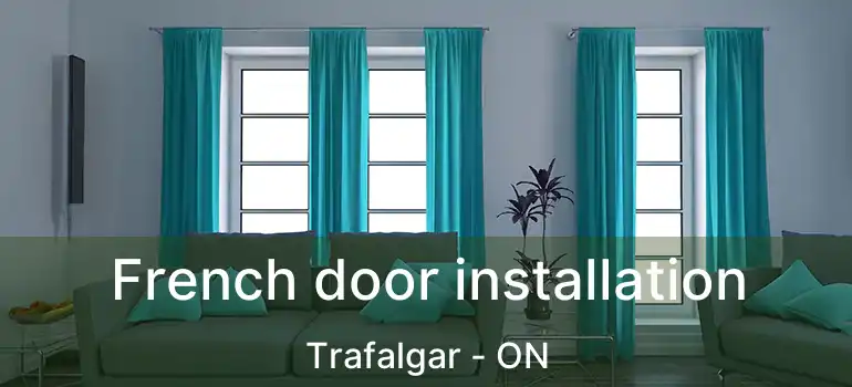  French door installation Trafalgar - ON