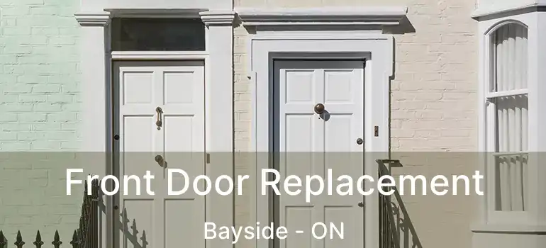  Front Door Replacement Bayside - ON