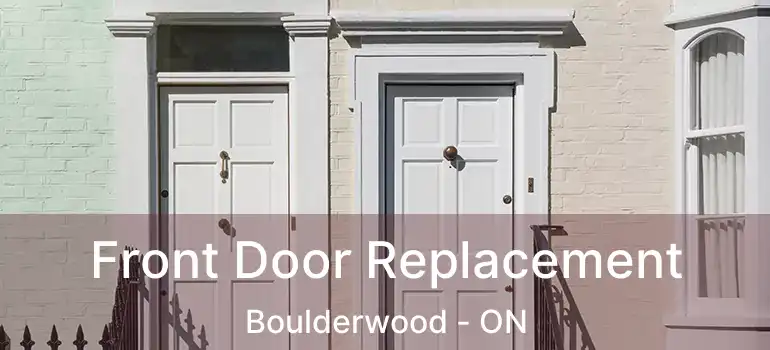  Front Door Replacement Boulderwood - ON