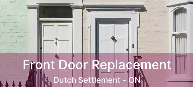 Front Door Replacement Dutch Settlement - ON