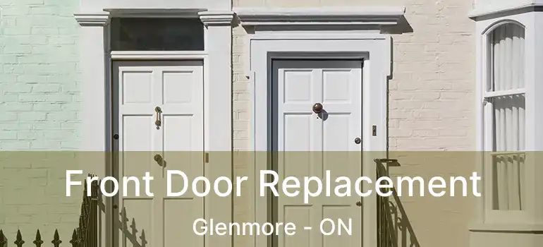  Front Door Replacement Glenmore - ON