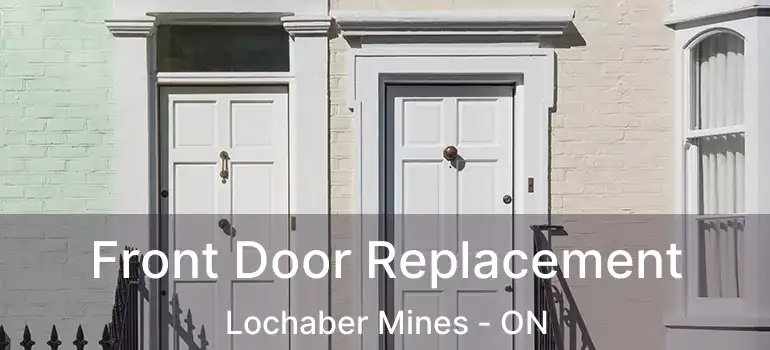  Front Door Replacement Lochaber Mines - ON