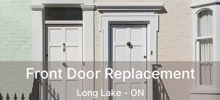  Front Door Replacement Long Lake - ON