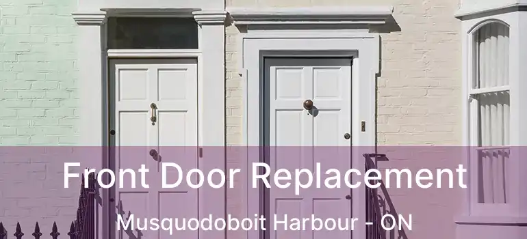 Front Door Replacement Musquodoboit Harbour - ON