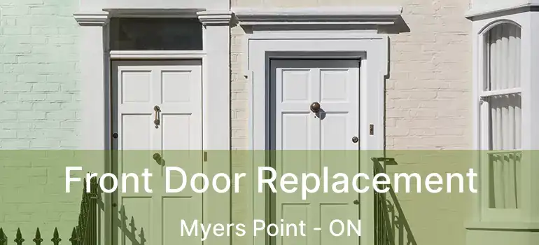  Front Door Replacement Myers Point - ON