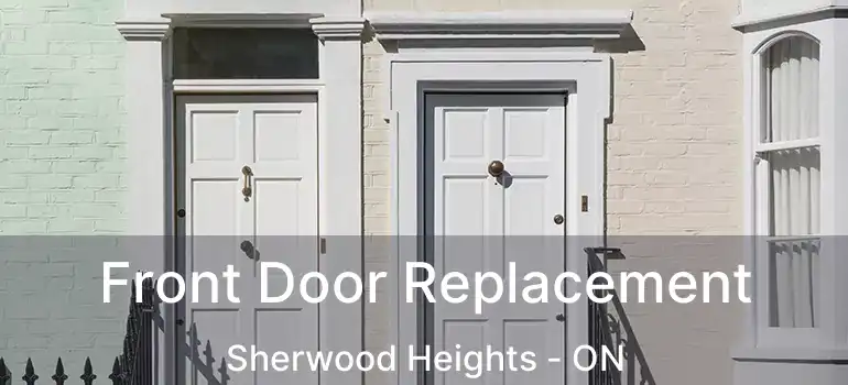  Front Door Replacement Sherwood Heights - ON