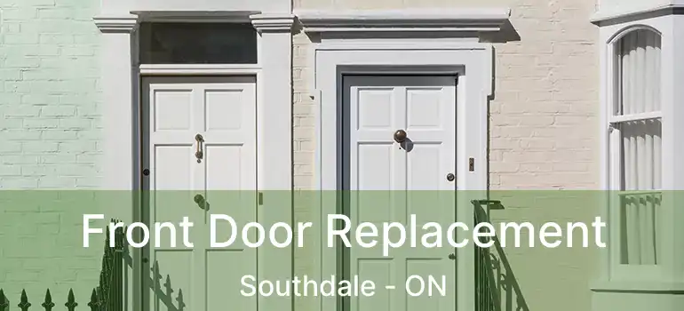  Front Door Replacement Southdale - ON