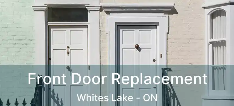  Front Door Replacement Whites Lake - ON