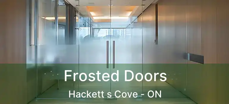  Frosted Doors Hackett s Cove - ON