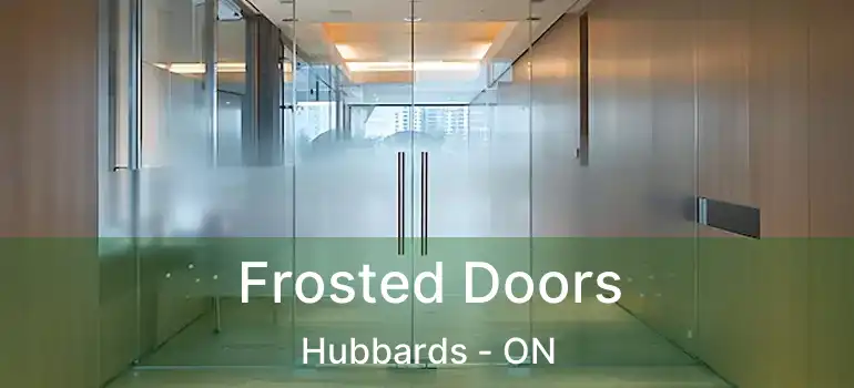  Frosted Doors Hubbards - ON